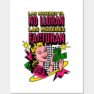 Las mujeres ya no lloran, las mujeres facturan Posters and Art